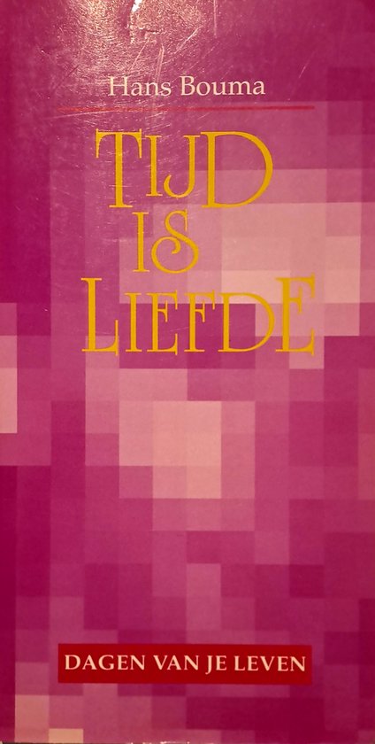 Voorkant van het boek Tijd is liefde van Hans Bouma met een paars-roze geblokt patroon en gouden tekst.