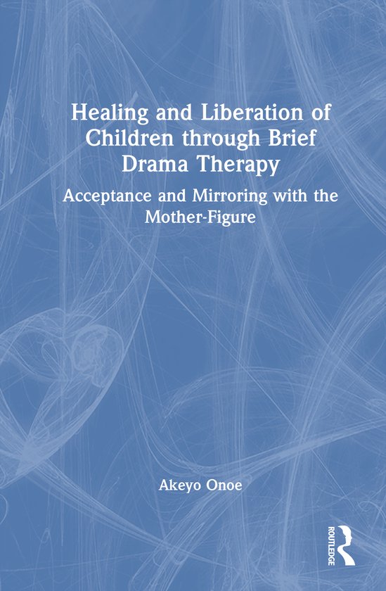 Healing and Liberation of Children through Brief Drama Thera ... - cover