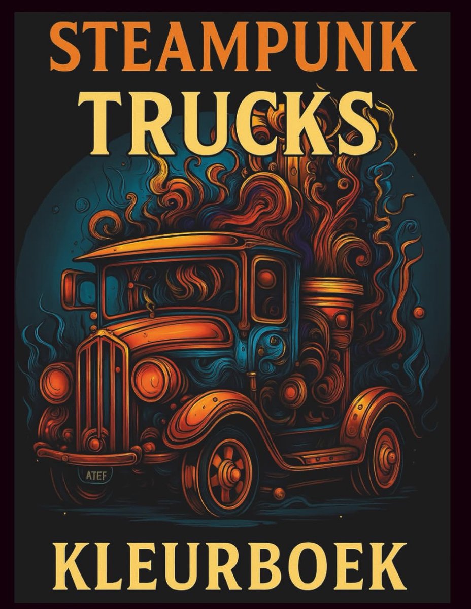 Artful Pixels - kleurboek- Steampunk Trucks Kleurboek – 50 Unieke Vrachtwagens in Steampunk Stijl om in te Kleuren – Voor Kinderen en Volwassenen