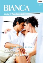 Bianca 1781 - Stark wie unsere Liebe