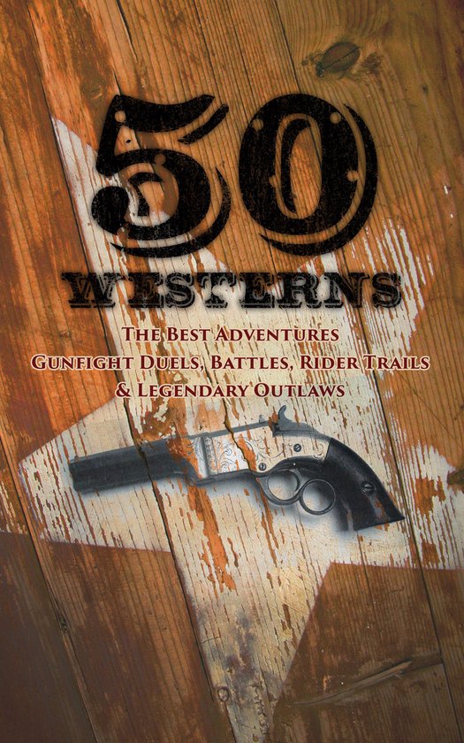 50 Westerns - The Best Adventures, Gunfight Duels, Battles,  ... - cover