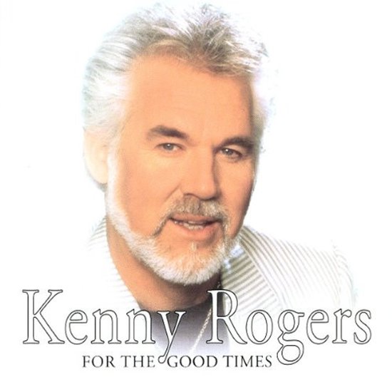 Kenny Rogers – For The Good Times