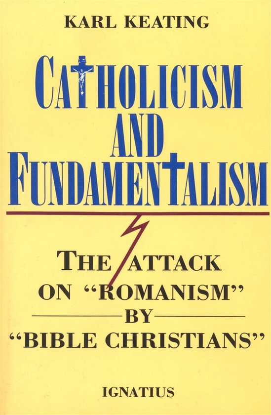 Boek "Catholicism and Fundamentalism" door Karl Keating. Opgeel met "Catholicism and Fundamentalism" en "The Attack on Romanism by Bible Christians".