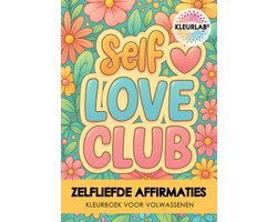 KleurLab® – Selflove Club – Affirmatie Kleurboek voor Volwassenen – 30 Zelfcompassie Quotes om in te Kleuren - A4 Formaat – Mindful Kleurboek met Mandala Achtergronden ✦ Mindfulness ✦ Zelfliefde ✦ Ontspanning ✦