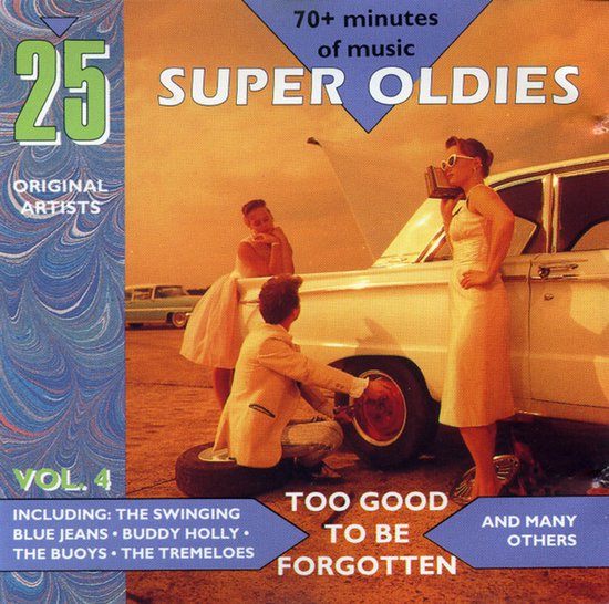 25 Super Oldies Vol. 4: Een retro hoes met mannen en vrouwen bij een witte auto, met 'Super Oldies' en 'Too Good to Be Forgotten'.