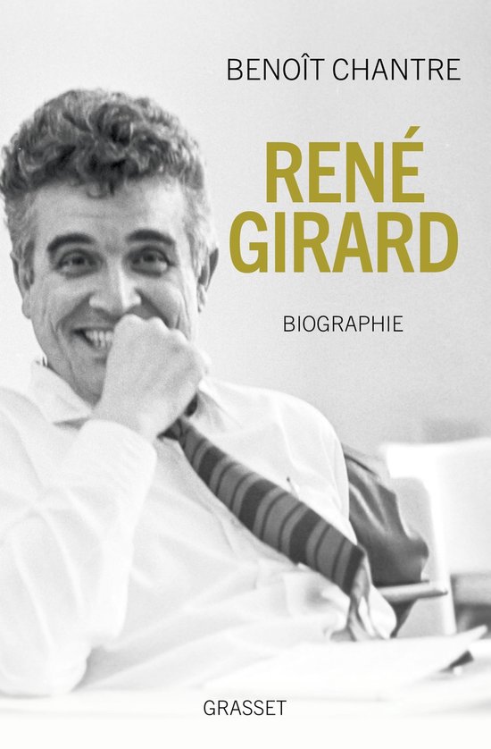 Portret van de auteur Benoît Chantre met de titel "René Girard, Biografie" in grote letters.