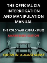 The Official CIA interrogation and manipulation Manual