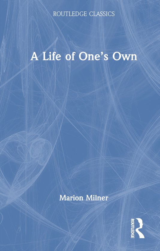 Couverture du livre 'A Life of One's Own' par Marion Milner, avec un fond bleu orné de lignes blanches.