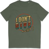Grappig Heren en Dames T Shirt met Quote: I Don't Give a Shit! - Khaki Groen - L