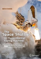 Springer Praxis Books - The Space Shuttle: An Experimental Flying Machine