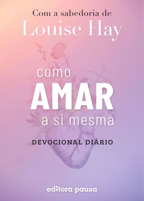 Como amar a si mesma com a sabedoria de Louise Hay - cover