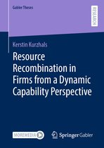 Gabler Theses- Resource Recombination in Firms from a Dynamic Capability Perspective