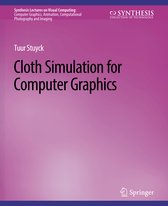 Synthesis Lectures on Visual Computing: Computer Graphics, Animation, Computational Photography and Imaging- Cloth Simulation for Computer Graphics