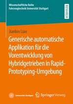 Wissenschaftliche Reihe Fahrzeugtechnik Universität Stuttgart- Generische automatische Applikation für die Vorentwicklung von Hybridgetrieben in Rapid-Prototyping-Umgebung