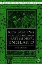 The New Middle Ages- Representing Righteous Heathens in Late Medieval England