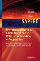 Studies in Applied Philosophy, Epistemology and Rational Ethics- Intention Recognition, Commitment and Their Roles in the Evolution of Cooperation