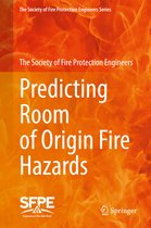 The Society of Fire Protection Engineers Series- Predicting Room of Origin Fire Hazards