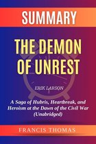 Summary of The Demon of Unrest by Erik Larson:A Saga of Hubris, Heartbreak, and Heroism at the Dawn of the Civil War (Unabridged)