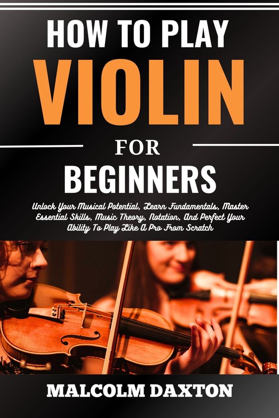 HOW TO PLAY VIOLIN FOR BEGINNERS (ebook), Malcolm Daxton ...