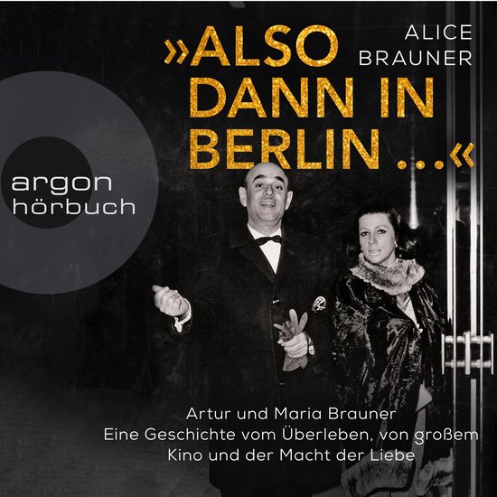 Also dann in Berlin ... - Artur und Maria Brauner - Eine Ges ... - cover
