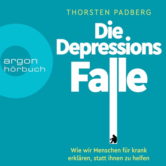 Die Depressions-Falle - Wie wir Menschen für krank erkläre ... - cover