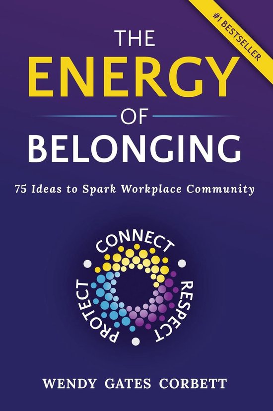 The Energy of Belonging: 75 Ideas to Spark Workplace Communi ... - cover