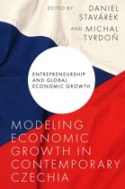 Entrepreneurship and Global Economic Growth - Modeling Economic Growth in Contemporary Czechia