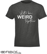 Be Friends T-Shirt - Let's be weird together - Kinderen - Grijs - Maat 2 jaar