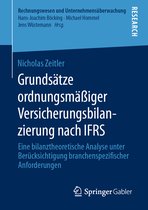 Grundsätze Ordnungsmäßiger Versicherungsbilanzierung Nach Ifrs: Eine Bilanztheoretische Analyse Unter Berücksichtigung Branchenspezifischer Anforderun