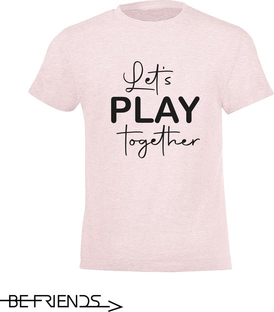 Be Friends T-Shirt - Let's play together - Kinderen - Roos - Maat 12 jaar