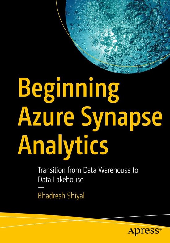 Débuter avec Azure Synapse Analytics : Transition du Data Warehouse au Data Lakehouse, par Bhadresh Shiyal.