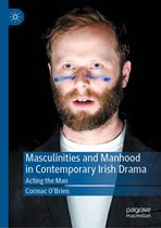 Masculinities and Manhood in Contemporary Irish Drama