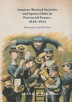 Amateur Musical Societies and Sports Clubs in Provincial France 1848 1914