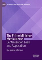 Palgrave Studies in Political Leadership - The Prime Minister-Media Nexus