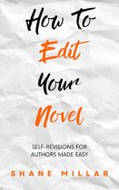 Write Better Fiction 4 - How to Edit Your Novel