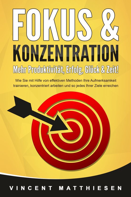 FOKUS & KONZENTRATION - Mehr Produktivität, Erfolg, Glück  ... - cover