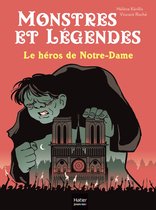 Monstres et légendes 6 - Monstres et légendes - Le héros de Notre-Dame - CE1/CE2 8/9 ans