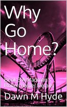 Why Go Home? 3 - A Madman's Rollercoaster Derails