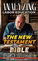 The Education of Labor in the Bible 35 - Analyzing Labor Education in the New Testament of the Bible