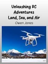 Unleashing RC Adventures Land, Sea And Air