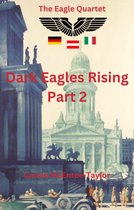 The Eagle Quartet 2 - Dark Eagles Rising Part Two