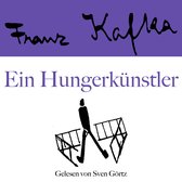 Franz Kafka: Ein Hungerkünstler
