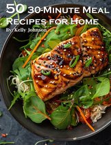 50 30-Minute Meal Recipes for Home