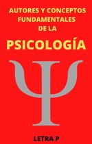 AUTORES Y CONCEPTOS FUNDAMENTALES 8 - Autores y Conceptos Fundamentales de la Psicología Letra P
