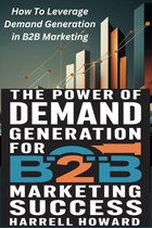 The Power of Demand Generation For B2B Marketing Success