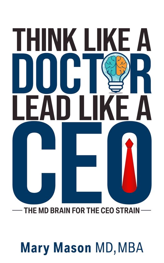 Think like a Doctor, Lead like a CEO - cover