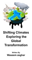 Shifting Climates Exploring the Global Transformation