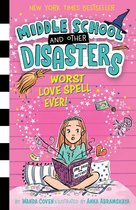 Middle School and Other Disasters - Worst Love Spell Ever!