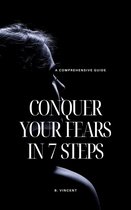 Conquer Your Fears in 7 Steps