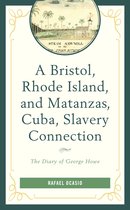 Black Diasporic Worlds: Origins and Evolutions from New World Slaving-A Bristol, Rhode Island, and Matanzas, Cuba, Slavery Connection